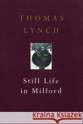 Still Life In Milford Thomas Lynch 9780224051590 JONATHAN CAPE
