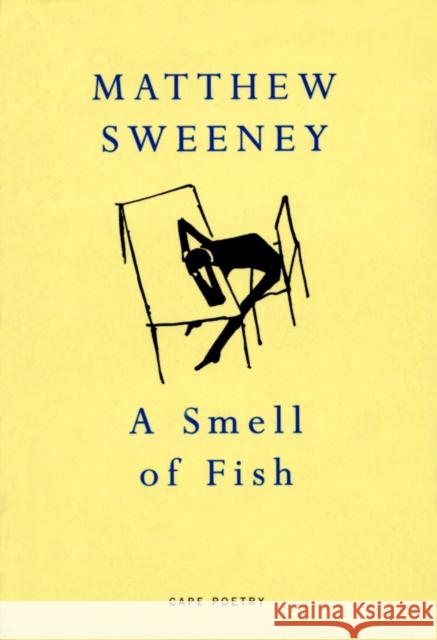 A Smell Of Fish Matthew Sweeney 9780224060677