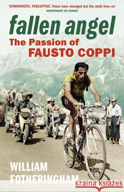 Fallen Angel: The Passion of Fausto Coppi William Fotheringham 9780224074506 Vintage Publishing