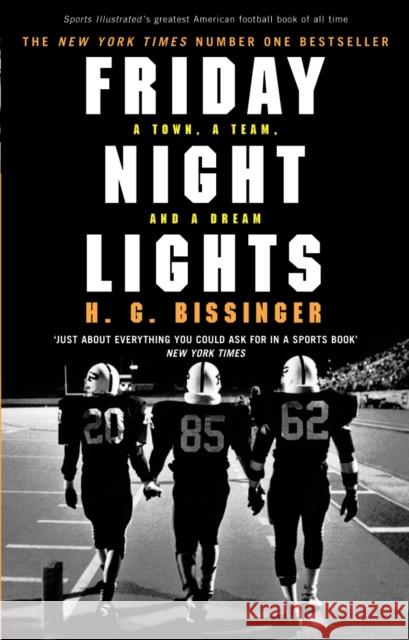 Friday Night Lights: A Town, a Team, and a Dream H G Bissinger 9780224076746 Vintage Publishing