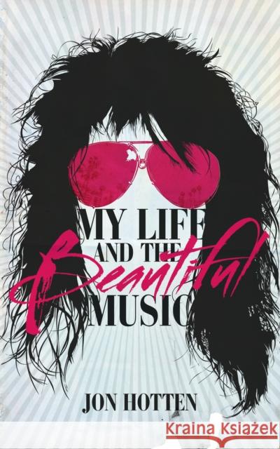 My Life And The Beautiful Music Jon Hotten 9780224077835 JONATHAN CAPE