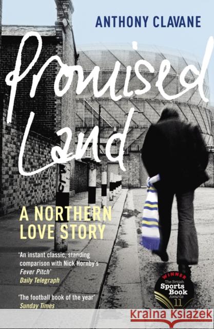 Promised Land: A Northern Love Story Anthony Clavane 9780224082648 0