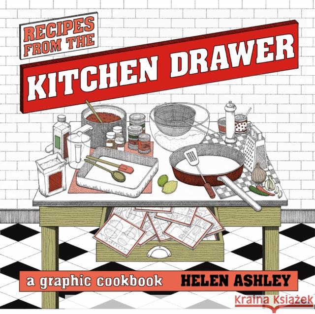 Recipes From the Kitchen Drawer: A Graphic Cookbook Helen Ashley 9780224087032 Vintage Publishing