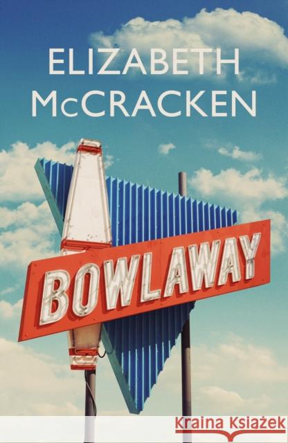 Bowlaway Elizabeth McCracken 9780224087117