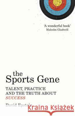 The Sports Gene: Talent, Practice and the Truth About Success David Epstein 9780224091626