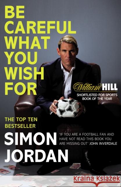 Be Careful What You Wish For Simon Jordan 9780224091824 Vintage Publishing