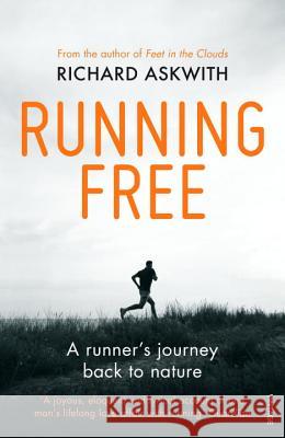 Running Free: A Runner’s Journey Back to Nature Richard Askwith 9780224091978 YELLOW JERSEY PRESS