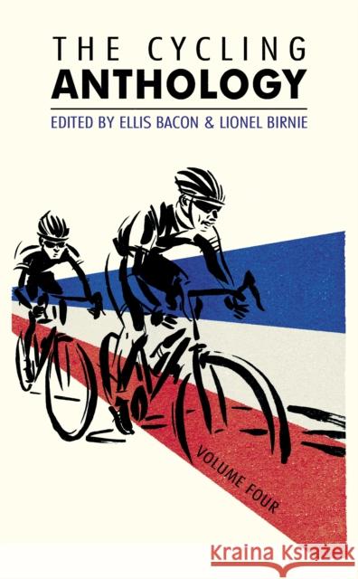 The Cycling Anthology: Volume Four, 4 Bacon, Ellis 9780224092432 YELLOW JERSEY PRESS