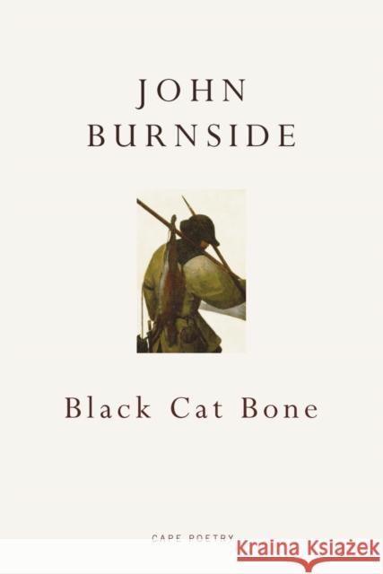 Black Cat Bone John Burnside 9780224093859 Vintage Publishing