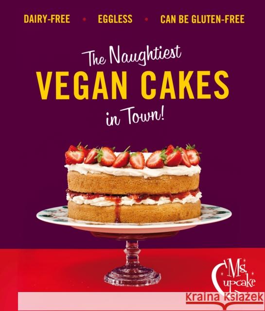 Ms Cupcake: Discover indulgent vegan bakes Mellissa Morgan 9780224095587 0