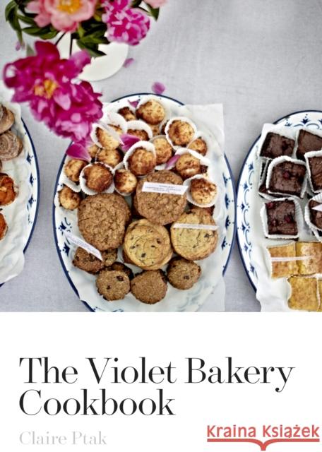 The Violet Bakery Cookbook Claire Ptak 9780224098502