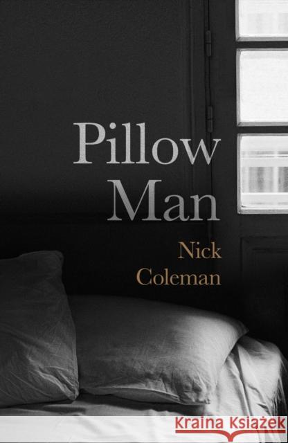 Pillow Man Nick Coleman 9780224099813 JONATHAN CAPE