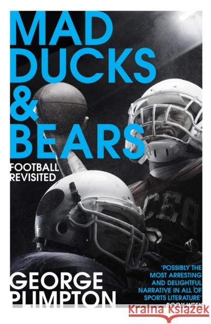 Mad Ducks and Bears George Plimpton 9780224100403