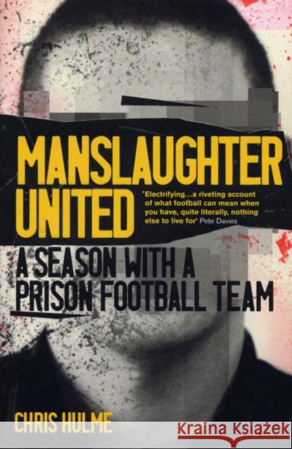 Manslaughter United A Season with a Prison Football Team Hulme, Chris 9780224100618