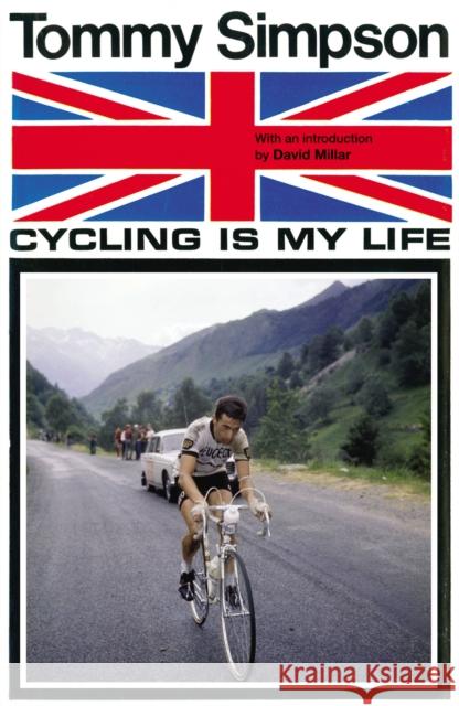 Cycling is My Life Tommy Simpson 9780224100625 Vintage Publishing