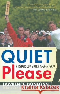 Quiet Please Lawrence Donegan 9780224100632