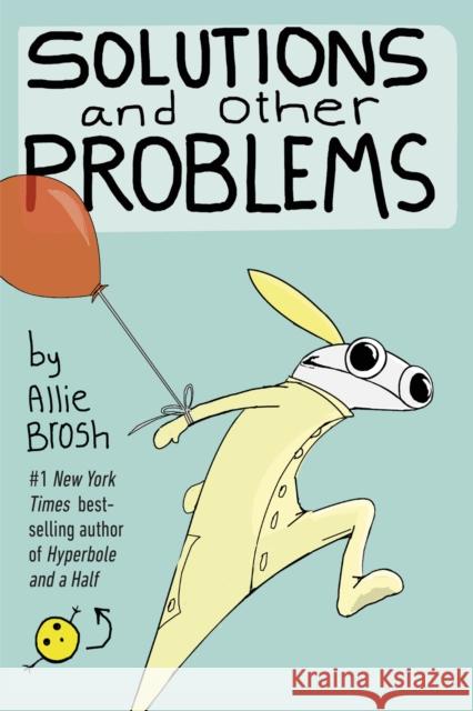 Solutions and Other Problems Allie Brosh 9780224101288 Vintage Publishing