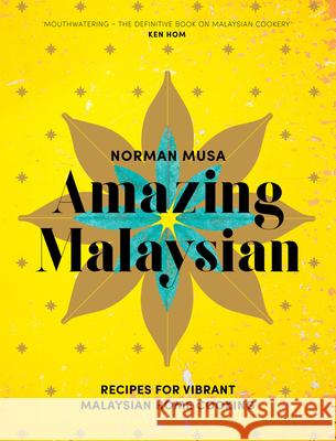 Amazing Malaysian: Recipes for Vibrant Malaysian Home Cooking Musa, Norman 9780224101547 VINTAGE