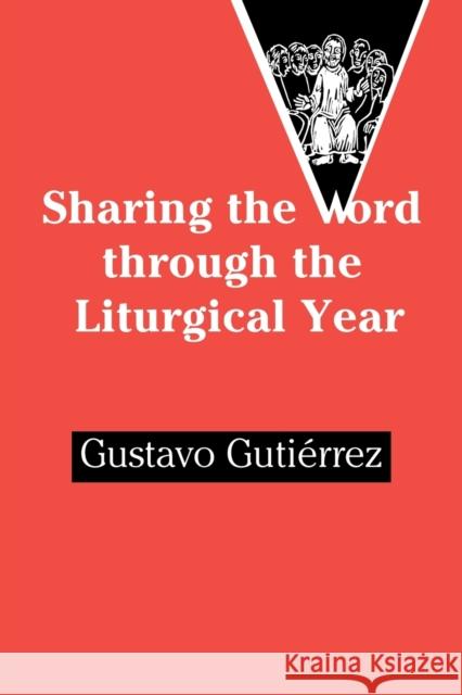 Sharing the Word Through the Liturgical Year Gustavo Gutierrez, Colette Joly Dees 9780225668582 Bloomsbury Publishing PLC