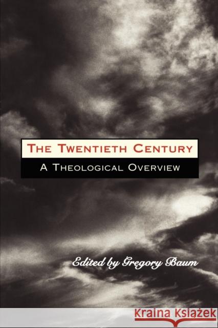 The Twentieth Century : A Theological Overview Gregory Baum 9780225668803