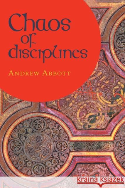 Chaos of Disciplines Andrew Abbott 9780226001012