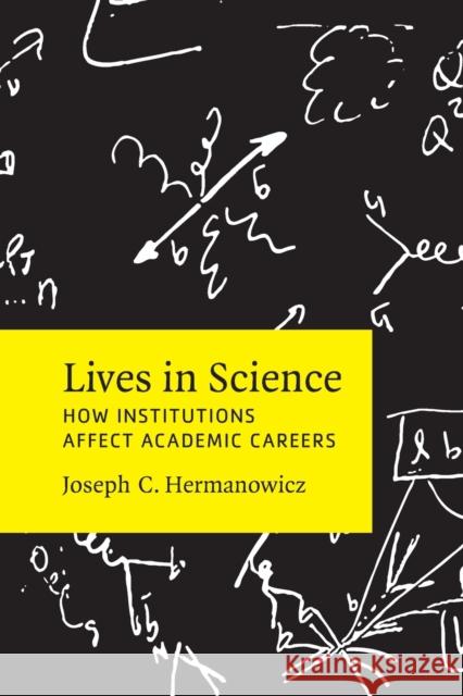 Lives in Science: How Institutions Affect Academic Careers Hermanowicz, Joseph C. 9780226005645