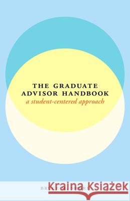 The Graduate Advisor Handbook: A Student-Centered Approach Shore, Bruce M. 9780226011646 University of Chicago Press