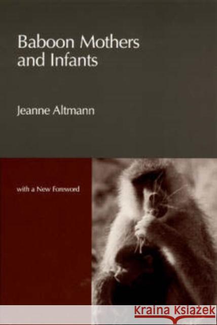 Baboon Mothers and Infants Jeanne Altmann 9780226016078 University of Chicago Press