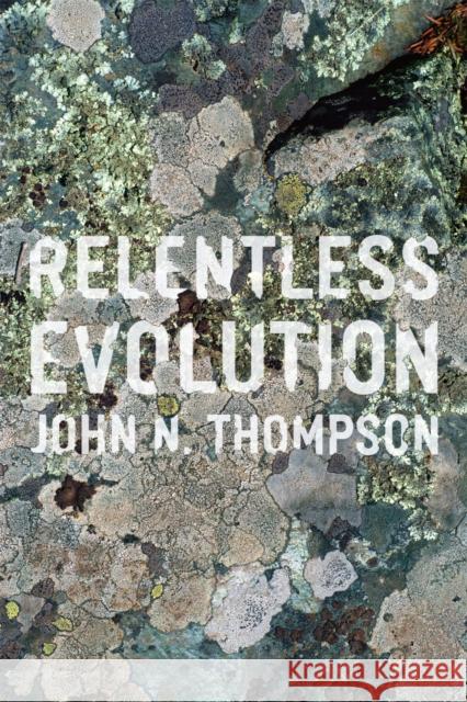Relentless Evolution John N. Thompson 9780226018614 University of Chicago Press