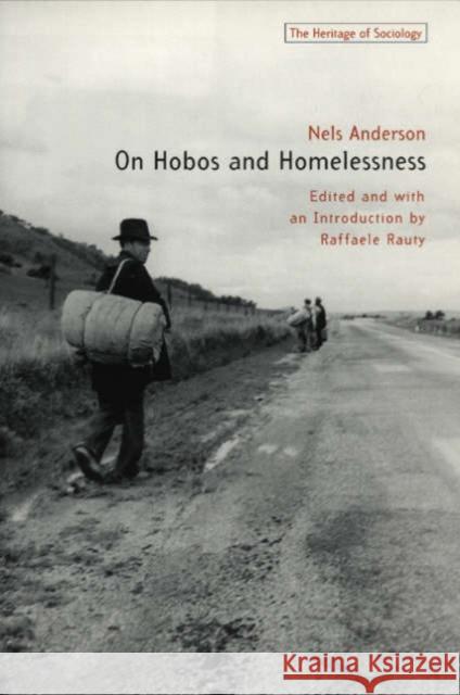 On Hobos and Homelessness Nels Anderson Raffaele Rauty Raffaele Rauty 9780226019673 University of Chicago Press