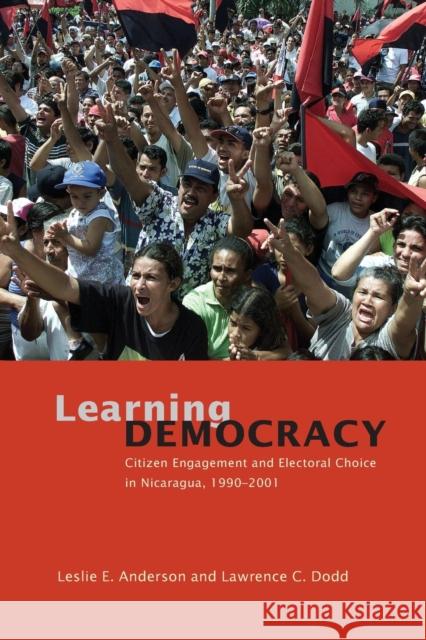 Learning Democracy: Citizen Engagement and Electoral Choice in Nicaragua, 1990-2001 Anderson, Leslie E. 9780226019727 University of Chicago Press