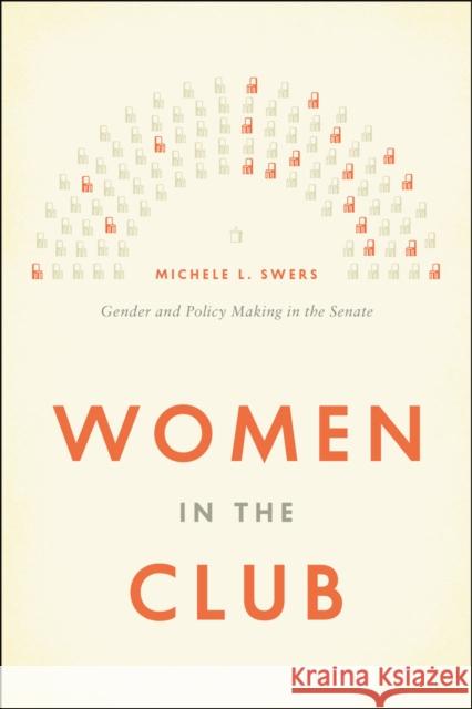 Women in the Club : Gender and Policy Making in the Senate Michele L. Swers 9780226022796 University of Chicago Press