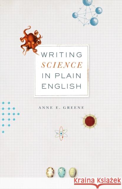 Writing Science in Plain English Anne E. Greene 9780226026374 The University of Chicago Press