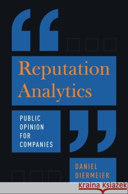 Reputation Analytics: Public Opinion for Companies Diermeier, Daniel 9780226029627 The University of Chicago Press