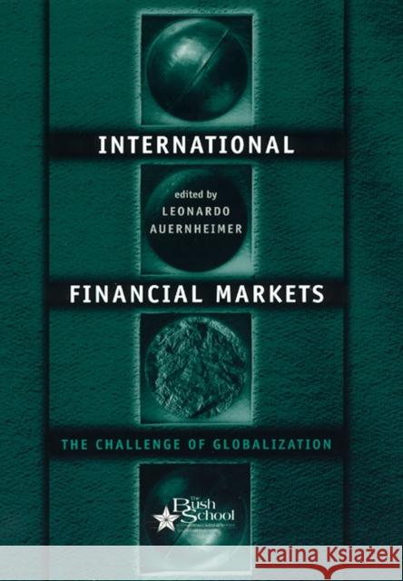 International Financial Markets: The Challenge of Globalization Leonardo Auernheimer 9780226032146 University of Chicago Press