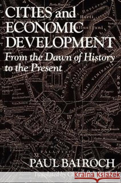 Cities and Economic Development: From the Dawn of History to the Present Paul Bairoch Christopher Braider 9780226034669
