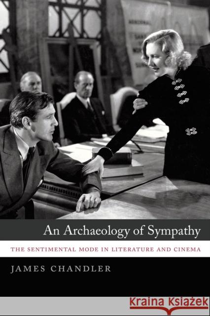 An Archaeology of Sympathy: The Sentimental Mode in Literature and Cinema James K. Chandler 9780226034959 University of Chicago Press