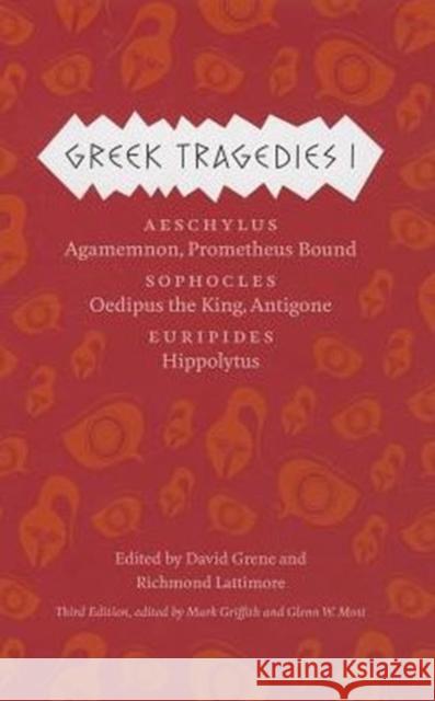 Greek Tragedies 1: Aeschylus: Agamemnon, Prometheus Bound; Sophocles: Oedipus the King, Antigone; Euripides: Hippolytus Volume 1 Griffith, Mark 9780226035147 University of Chicago Press