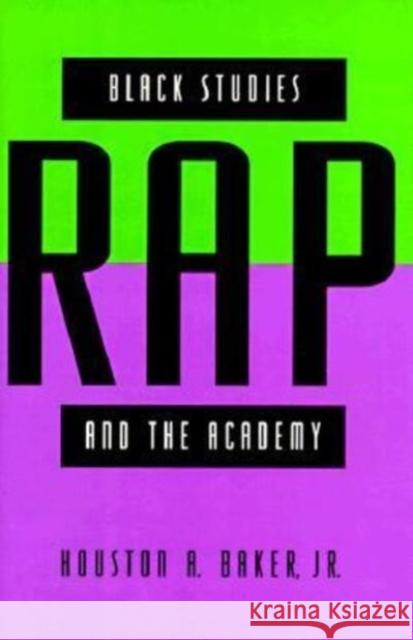 Black Studies, Rap, and the Academy Houston A., Jr. Baker 9780226035208 University of Chicago Press