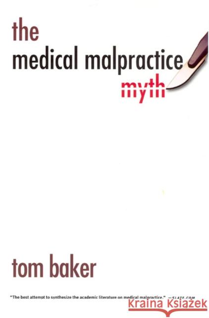The Medical Malpractice Myth Tom Baker 9780226036496 University of Chicago Press