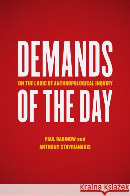 Demands of the Day: On the Logic of Anthropological Inquiry Rabinow, Paul 9780226036885