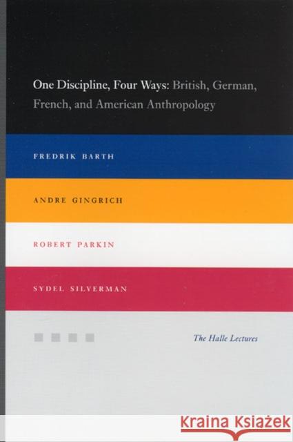 One Discipline, Four Ways: British, German, French, and American Anthropology Barth, Fredrik 9780226038292 University of Chicago Press