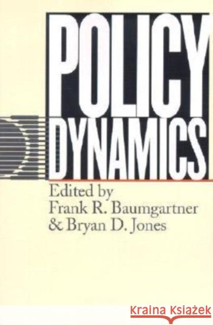 Policy Dynamics Frank R. Baumgartner Frank R. Baumgartner Bryan D. Jones 9780226039404 University of Chicago Press