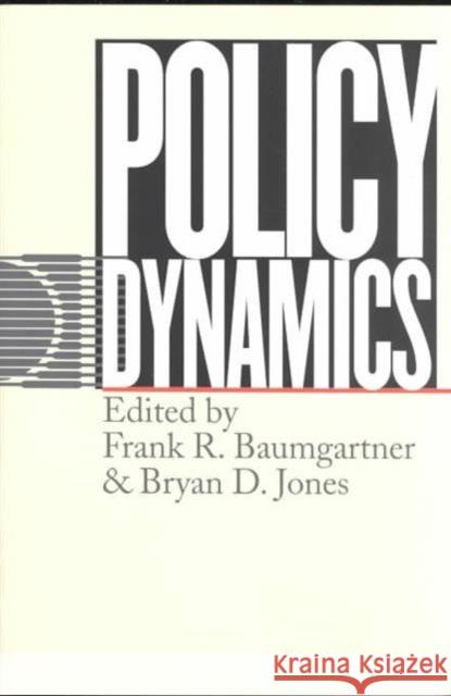 Policy Dynamics Frank R. Baumgartner Bryan D. Jones 9780226039411 University of Chicago Press