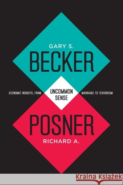 Uncommon Sense: Economic Insights, from Marriage to Terrorism Becker, Gary S. 9780226041025 University of Chicago Press