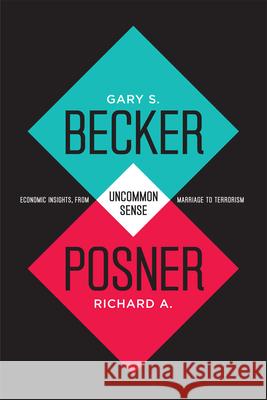 Uncommon Sense: Economic Insights, from Marriage to Terrorism Becker, Gary S. 9780226041025