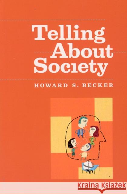 Telling about Society Becker, Howard S. 9780226041261 University of Chicago Press