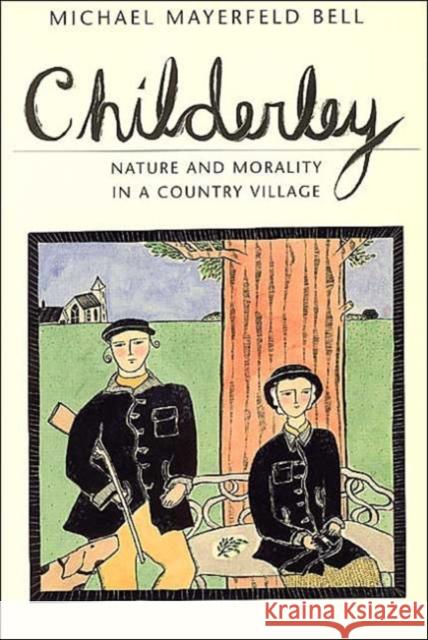 Childerley: Nature and Morality in a Country Village Bell, Michael Mayerfeld 9780226041988