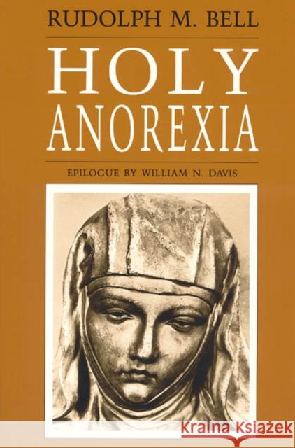 Holy Anorexia Rudolph M. Bell William N. Davis 9780226042053