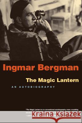 The Magic Lantern: An Autobiography Bergman, Ingmar 9780226043821 University of Chicago Press